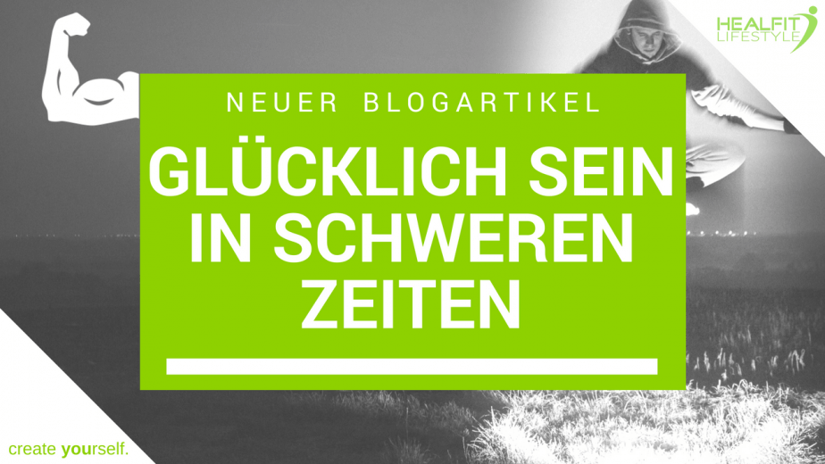 Glücklich sein in schweren Zeiten glücklich sein in schweren zeiten